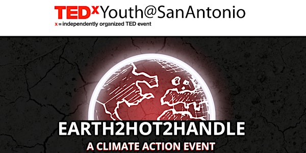 TEDxYouth@SanAntonio - Earth2Hot2Handle