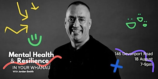 Mental Health and Resilience in your Whanau - with Jordan Smith