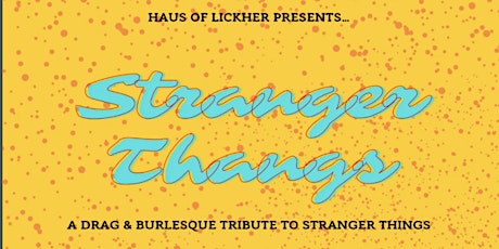 Stranger Thangs: A Drag & Burlesque Tribute to Stranger Things