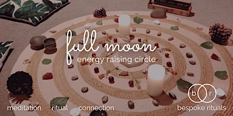 Full Moon Energy Raising Circle: Meditation, Ritual, Connection