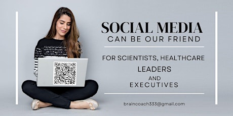 Social Media Can B Our Friend:  Scientists, Healthcare Leaders & Executives