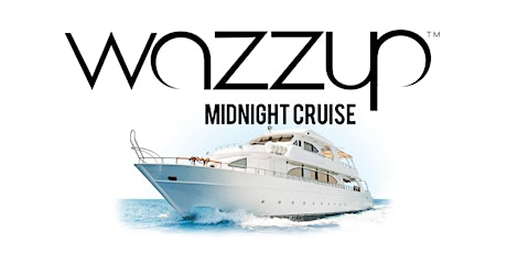 WAZZUP | MIDNIGHT CRUISE