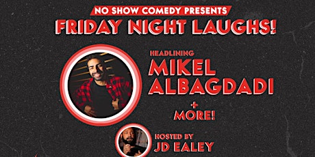 Friday Night Laughs… featuring Mikel Albagdadi!