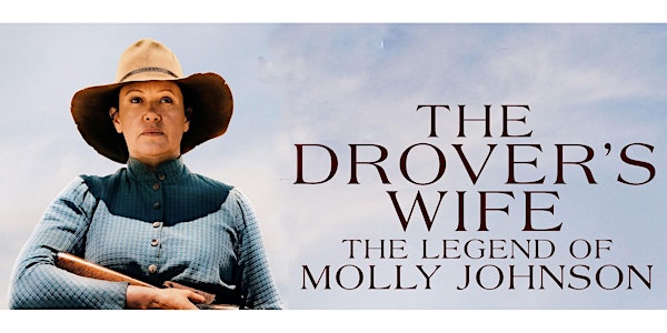The Drover’s Wife: The Legend of Molly Johnson - Films@James Theatre Dungog