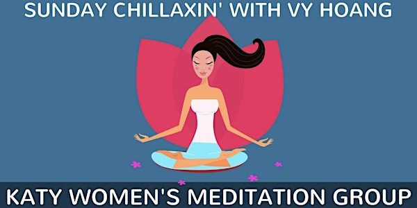 Sunday Chillaxin - Womens' Meditation Class With Vy Hoang