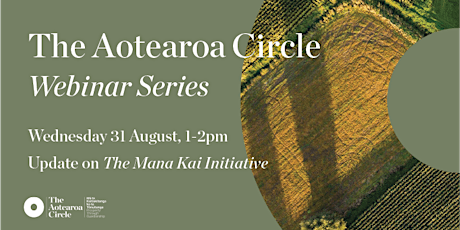 The Aotearoa Circle Webinar Series | Mana Kai Initiative Update