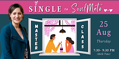 2 Hour FREE Masterclass for Women: Single to Soulmate!