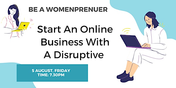 Womenprenuer Workshop - Start An Online Business With A Disruptive Product
