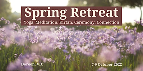 Spring Retreat 2022 - Yoga, Meditation, Kirtan, Ceremony, Connection