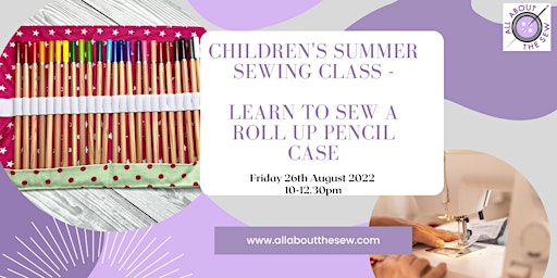 Children’s sewing class – Learn to sew a roll up pencil case