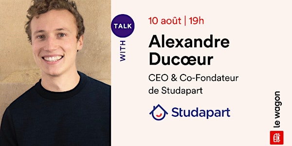 Apéro Talk avec Alexandre Ducœur, CEO & Co-Fondateur de Studapart