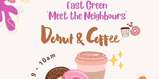 East Green, Meet the Neighbours over Coffee and Donuts