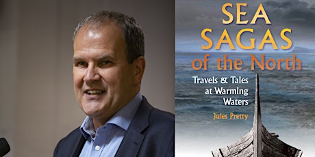 ‘SEA SAGAS OF THE NORTH – TRAVELS AND TALES AT WARMING WATERS’ Jules Pretty