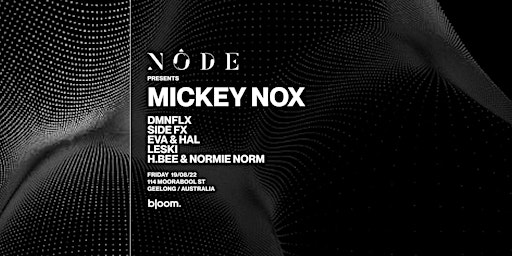 NODE Presents MICKEY NOX at Bloom