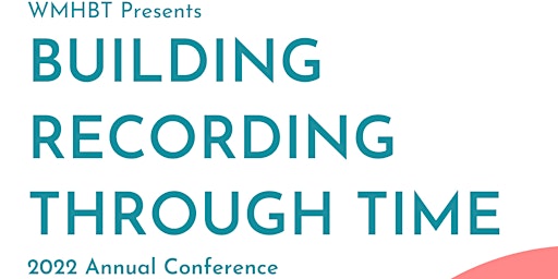 Building Recording Through Time - Annual WMHBT Conference