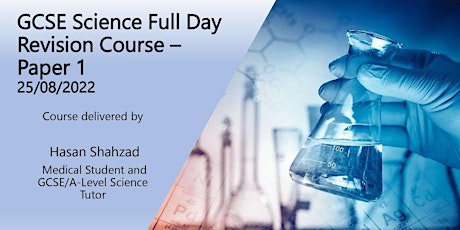 Full Day GCSE Science Revision Course - Paper 1 Biology, Chemistry, Physics
