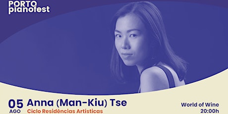 Anna Man-Kiu Tse, pianist—LIVESTREAM from Porto Pianofest