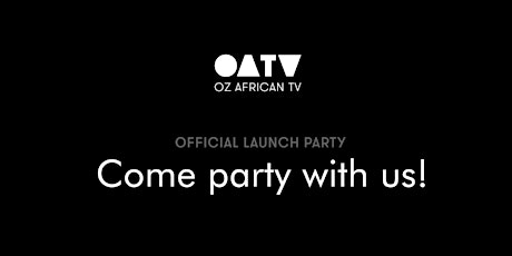OZ AFRICAN TV Official Launch Party primary image