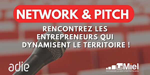 Network & Pitch : Rencontrez les entrepreneurs qui dynamisent le territoire