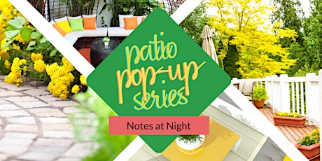 Patio Pop Up Series: Notes at Night