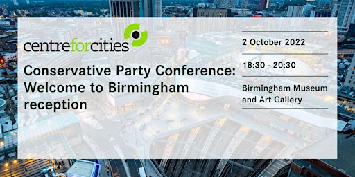Conservative Party Conference: Welcome to Birmingham Reception