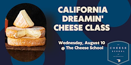 California Dreamin' Class @ The Cheese School of San Francisco