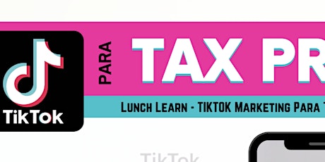 Lunch Learn - TIKTOK Marketing Para Tax Pros