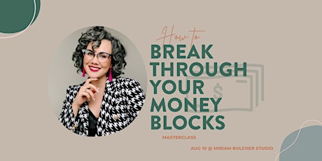 Hauptbild für Break through your money blocks to receive & make more money