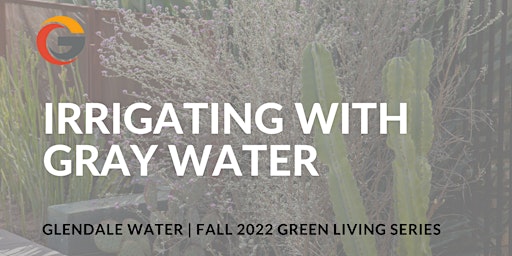 Irrigating with Gray Water  (In-Person)