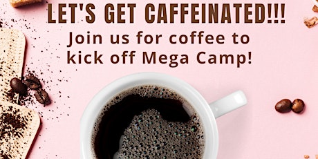Join us for coffee at Mega Camp!