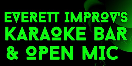 Everett Improv's Karaoke Bar and Open Mic #eievents