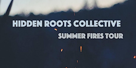 Hidden Roots Collective - Summer Fires Tour (NORTH BAY, ON) primary image