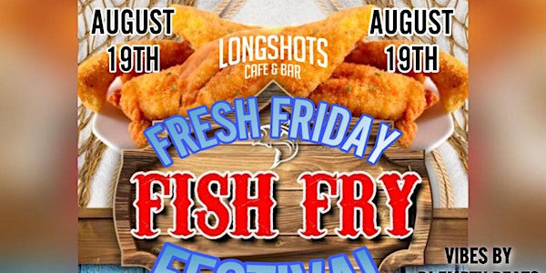FRESH FRIDAY FISH FESTIVAL 8-19-22