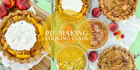 Sweet and Savory Pie Making Class