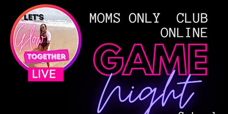 Moms Only Club ONLINE GAME NIGHT