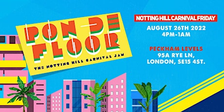 Pon De Floor 2022 - The Notting Hill Carnival Jam