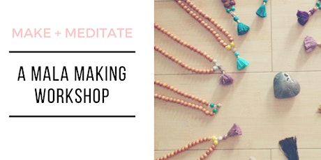 Make + Meditate: A Mala Making Workshop primary image