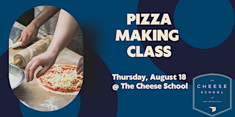 Pizza Making Class at The Cheese School of San Francisco!