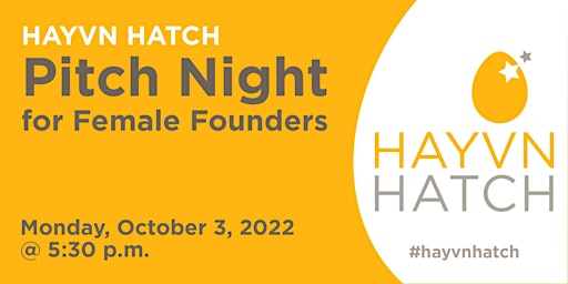 HAYVN HATCH - Female Founder Pitch Night Series - Oct 3, 2022