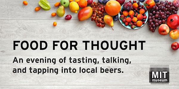 Food for Thought & Beer Bash with the MIT Museum