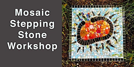 Stepping Stone Workshop. Learn the basics of Mosaic in this fun class.