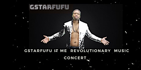 GSTARFUFU'S IT ME REVOLUTIONARY MUSIC TOUR