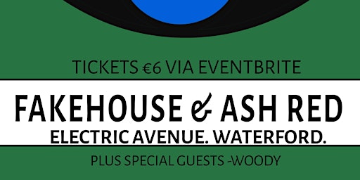 FAKEHOUSE & ASH RED @ELECTRIC AVENUE - WATERFORD