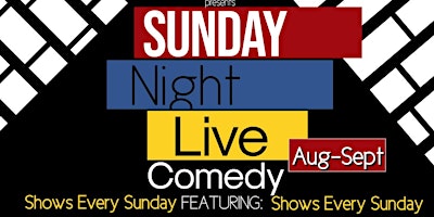 Sunday Night Live Comedy 8/21