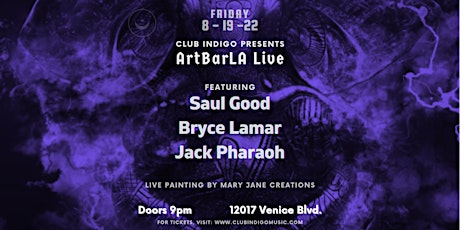 Club Indigo presents ArtBarLA Live: Saul Good, Bryce Lamar, Jack Pharaoh