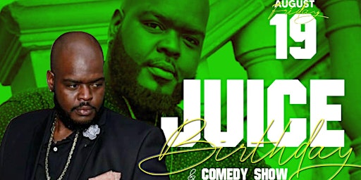 Juice Birthday Bash & Comedy Show