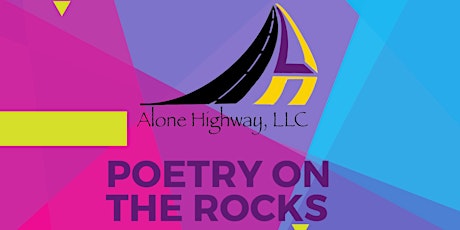 Alone Highway, LLC presents: Poetry On The Rocks