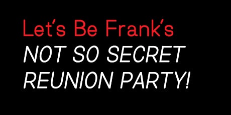 Let's Be Frank Reunion Party! primary image