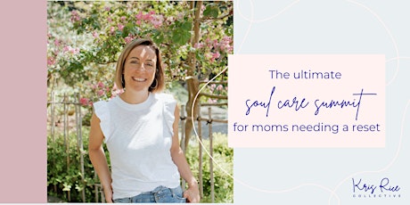 The ultimate soul care summit for moms needing a reset - Orange