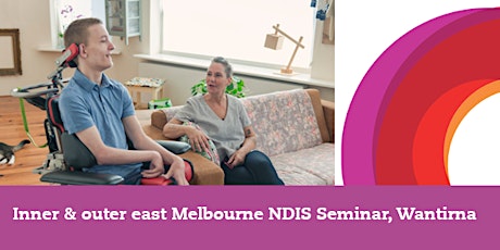 Free inner & outer east Melbourne NDIS Seminar for case managers, support coordinators, team leaders, allied health professionals and their participants. primary image